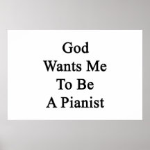 God Wants Me To Be A Pianist Posters
