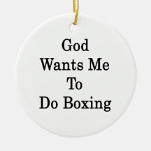 God Wants Me To Do Boxing Ornament