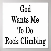 God Wants Me To Do Rock Climbing Poster