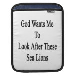God Wants Me To Look After These Sea Lions Sleeve For iPads