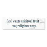 God Wants Spiritual Fruits bumper stickers
