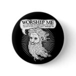 God: Worship me so I can save you from me buttons
