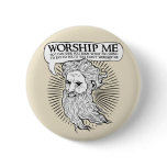 God: Worship me so I can save you from me buttons