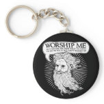 God: Worship me so I can save you from me keychains