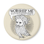 God: Worship me so I can save you from me Magnets