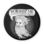 God: Worship me so I can save you from me Magnets