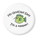 GodDad Says I'm a Keeper! magnets