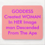 GODDESS Created WOMAN In HER Imageman Descended... Mouse Pad