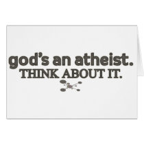 God's an Atheist. Think about it.