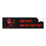 God's busy. How may I help you? bumper stickers