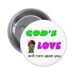 Gods love will rain upon you Christian design Buttons
