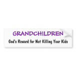God's Reward for Not Killing Your Kids, GRANDCH... bumper stickers