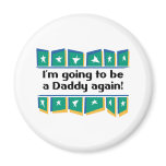 Going to be a Daddy Again! magnets