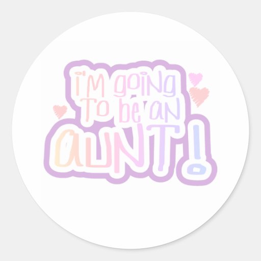 Going to be an Aunt Round Sticker