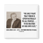 Golda Meir To Be Masters Of Our Own Fate Quote magnets
