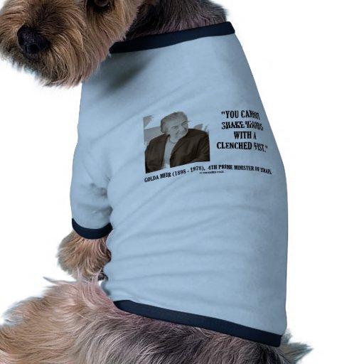 Golda Meir You Cannot Shake Hands Clenched Fist Doggie T-shirt