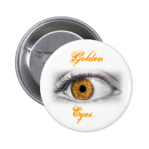 Golden Eyes... Pinback Button