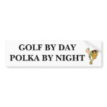 Golf by Day, Polka by Night bumper stickers