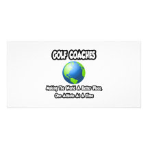 Golf Coaches...Making the World a Better Place Personalized Photo Card