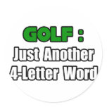 Golf...Just Another 4-Letter Word stickers