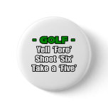 Golf...Yell Fore, Shoot 6, Take a 5 buttons