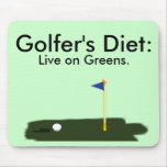 Golfer's Diet:  Live on Greens. mousepads
