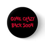 GONE CRAZY, BACK SOON buttons