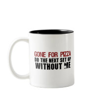 Gone For Pizza Coffee Mug