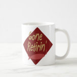 Gone Retirin' Mugs