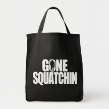 Gone Squatchin Bag