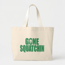 GONE SQUATCHIN *Deluxe* Bobo Gear Finding Bigfoot Tote Bags