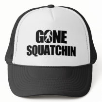 Gone Squatchin Hat