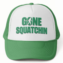Gone Squatchin Trucker Hats