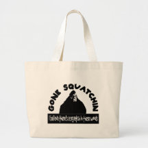 Gone Squatchin - There's a SQUATCH in these woods! Bags