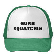 Gone Squatchin Trucker Hat Finding Bigfoot