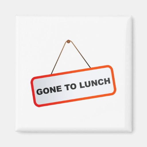 Gone to Lunch Fridge Magnet