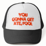 Gonna Get ATE hats