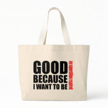 Good because I want to be, no superstiton required Bag