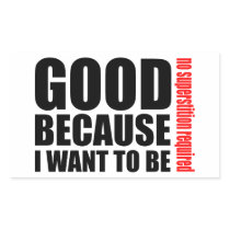 Good because I want to be, no superstiton required Stickers