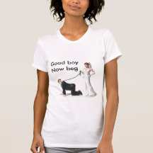 Good boy now beg t-shirt