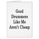 Good Drummers Like Me Aren't Cheap Cards
