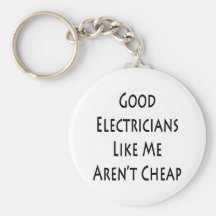 Good Electricians Like Me Aren't Cheap Keychains