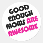 Good enough moms are awesome round stickers