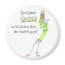 Good Friends are like fabulous shoes...