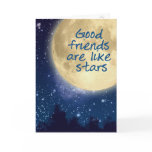 Good Friends are like stars.... cards