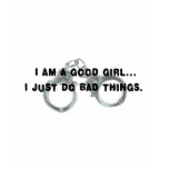 Good Girl  Bad Things t-shirts
