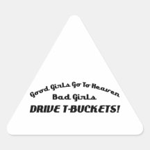 Good Girls Go To Heaven Bad Girls Drive Tbuckets Sticker