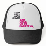 Good girls go to heaven Bad girls go to California hats