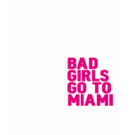 Good girls go to heaven Bad girls go to Miami t-shirts