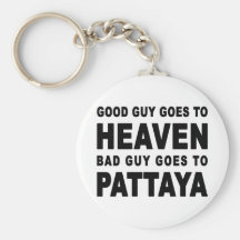 GOOD GUY GOES TO HEAVEN BAD GUY GOES TO PATTAYA KEY CHAINS